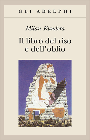 Il libro del riso e dell'oblio by Milan Kundera