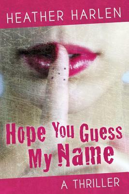 Hope You Guess My Name by Heather Harlen