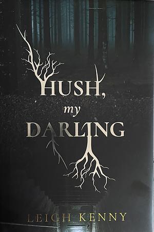 Hush, My Darling by Leigh Kenny