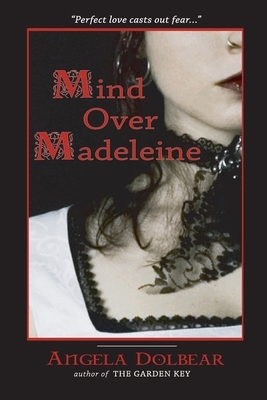 Mind Over Madeleine: Book 2 of The Garden Key Tales by Angela Dolbear