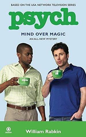 Psych: Mind Over Magic by William Rabkin by William Rabkin, William Rabkin