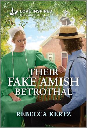 Their Fake Amish Betrothal: An Uplifting Inspirational Romance by Rebecca Kertz