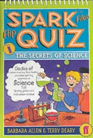 Spark Files Flip Quiz: Secrets of Science by Terry Deary, Barbara Allen