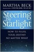 Steering By Starlight: A Step By Step Guide To Fulfilling Your True Potential by Martha N. Beck