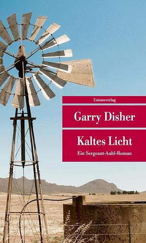 Kaltes Licht: ein Sergeant-Auhl-Roman by Garry Disher