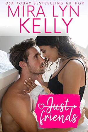 Just Friends by Mira Lyn Kelly, Moira McTark