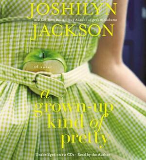 A Grown-Up Kind of Pretty by Joshilyn Jackson