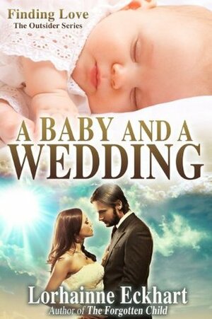 A Baby and a Wedding by Lorhainne Eckhart