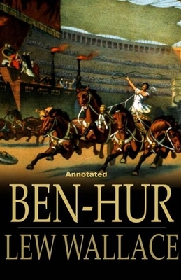 Ben-Hur -A Tale of the Christ Annotated by Lewis Wallace