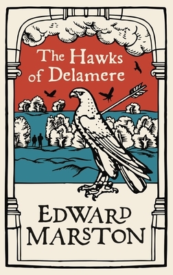 The Hawks of Delamere by Edward Marston