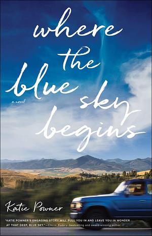 Where the Blue Sky Begins: by Katie Powner, Katie Powner