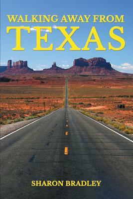 Walking Away From Texas by Sharon Bradley