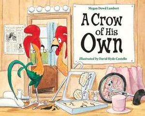 A Crow of His Own by David Hyde Costello, Megan Dowd Lambert