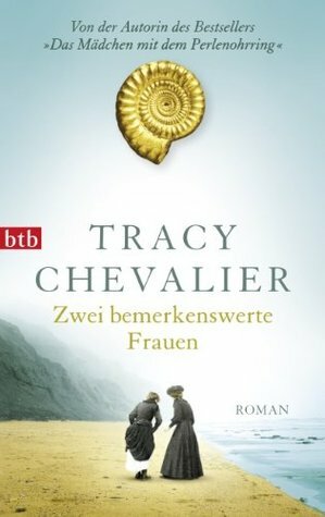 Zwei Bemerkenswerte Frauen by Tracy Chevalier