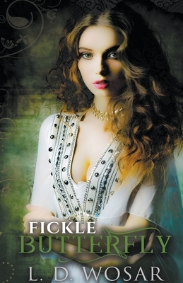 Fickle Butterfly by L.D. Wosar