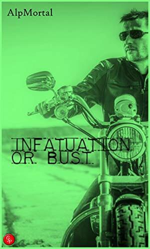 Infatuation or bust by Alp Mortal