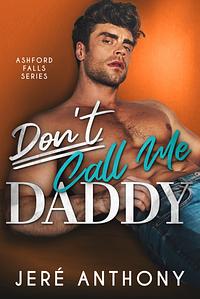 Don't Call Me Daddy by Jeré Anthony