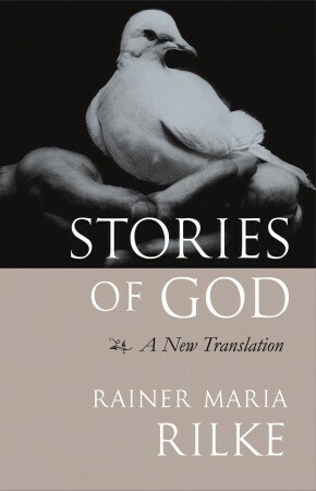 Stories of God by Christian Kolbe, Michael H. Kohn, Thomas Cleary, Rainer Maria Rilke