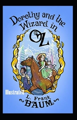 Dorothy and the Wizard in Oz Illustrated by L. Frank Baum