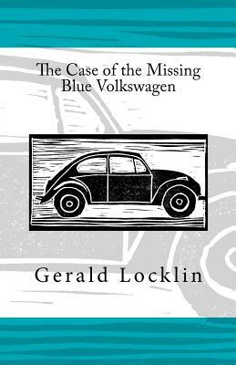 The Case of the Missing Blue Volkswagen by Gerald Locklin