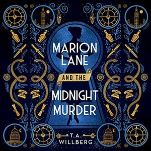 Marion Lane and the Midnight Murder by T.A. Willberg
