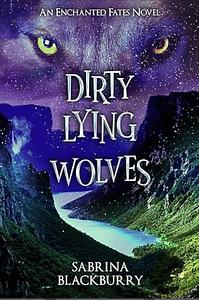 Dirty Lying Wolves by Sabrina Blackburry