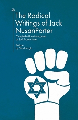 The Radical Writings of Jack Nusan Porter by Jack Nusan Porter