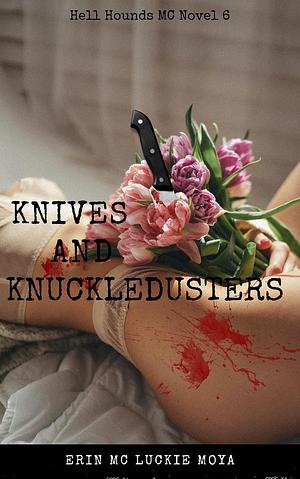 Knives and Knuckledusters by Erin Mc Luckie Moya