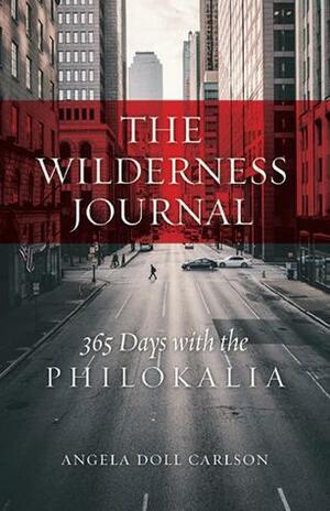 The Wilderness Journal: 365 Days with the Philokalia by Angela Doll Carlson