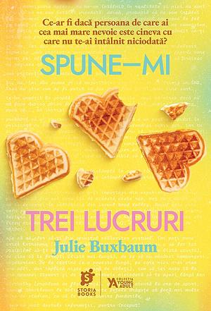 Spune-mi trei lucruri by Julie Buxbaum