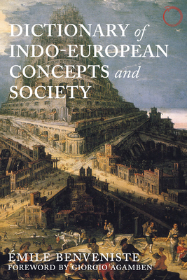 Dictionary of Indo-European Concepts and Society by Émile Benveniste