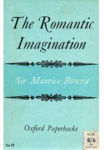 The Romantic Imagination (Oxford Paperbacks, #19) by Cecil Maurice Bowra