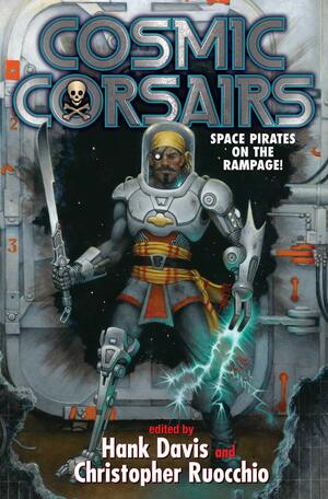 Cosmic Corsairs by Hank Davis, Christopher Ruocchio