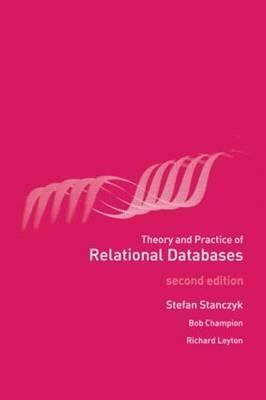 Theory and Practice of Relational Databases by Stefan Stanczyk, Richard Leyton, Bob Champion