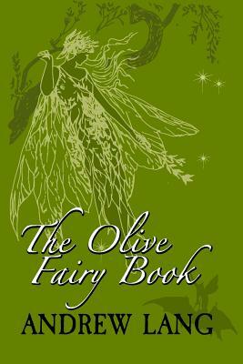 The Olive Fairy Book: Original and Unabridged by Andrew Lang