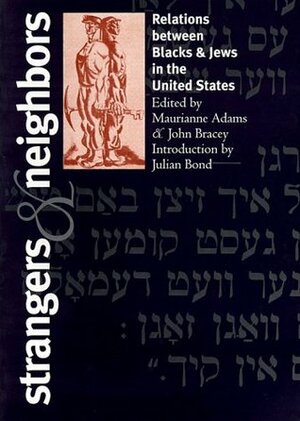 Strangers and Neighbors: Relations between Blacks and Jews in the United States by Maurianne Adams