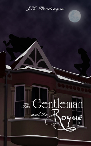 The Gentleman and the Rogue by J.K. Pendragon