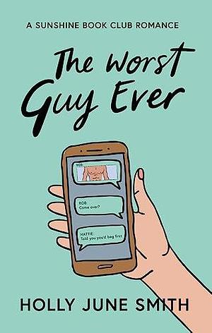 The Worst Guy Ever by Holly June Smith, Holly June Smith