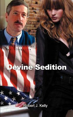 Devine Sedition by Robert J. Kelly