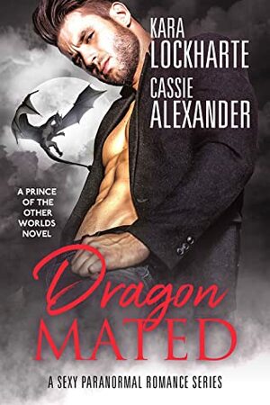 Dragon Mated by Kara Lockharte, Cassie Alexander