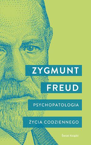 Psychopatologia życia codziennego by Sigmund Freud