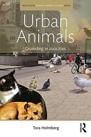 Urban Animals: Crowding in zoocities by Tora Holmberg