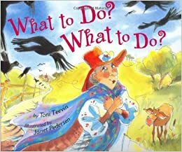 What to Do? What to Do? by Toni Teevin, Toni Teeven, Janet Pedersen