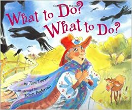 What to Do? What to Do? by Janet Pedersen, Toni Teeven, Toni Teevin