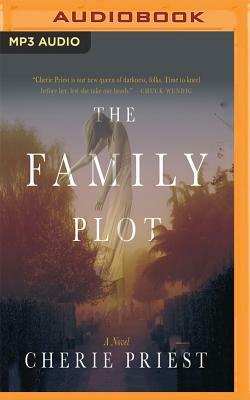 The Family Plot by Cherie Priest