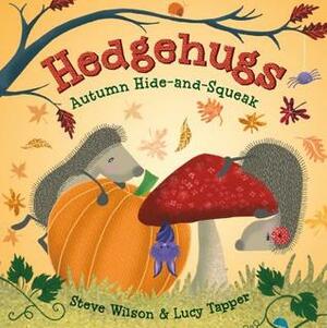 Hedgehugs: Autumn Hide-And-Squeak by Steve Wilson, Lucy Tapper