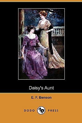 Daisy's Aunt (Dodo Press) by E.F. Benson