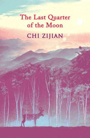 The Last Quarter of the Moon by Chi Zijian