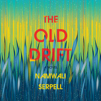 The Old Drift by Namwali Serpell