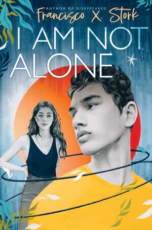 I Am Not Alone by Francisco X. Stork
